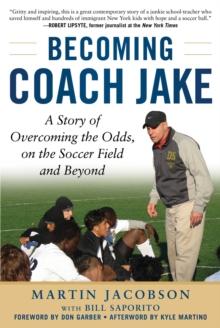 Becoming Coach Jake : A Story of Overcoming the Odds, on the Soccer Field and Beyond