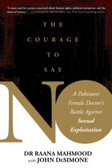 Courage to Say No : A Pakistani Female Doctor's Battle Against Sexual Exploitation