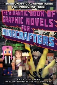 The Gigantic Book of Graphic Novels for Minecrafters : Three Unofficial Adventures