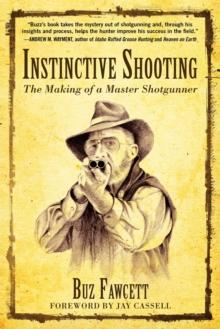 Instinctive Shooting : The Making of a Master Shotgunner