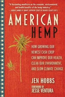 American Hemp : How Growing Our Newest Cash Crop Can Improve Our Health, Clean Our Environment, and Slow Climate Change