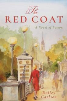 The Red Coat : A Novel of Boston