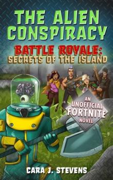 The Alien Conspiracy : An Unofficial Fortnite Novel