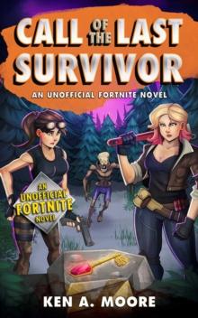 Call of the Last Survivor : An Unofficial Fortnite Novel