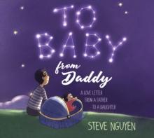 To Baby, from Daddy : A Love Letter from a Father to a Daughter