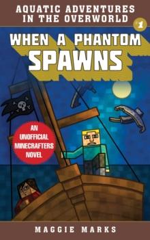 When a Phantom Spawns : An Unofficial Minecrafters Novel