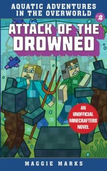 Attack of the Drowned : An Unofficial Minecrafters Novel