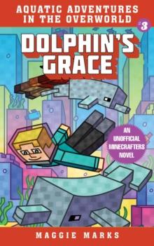 Dolphin's Grace : An Unofficial Minecrafters Novel