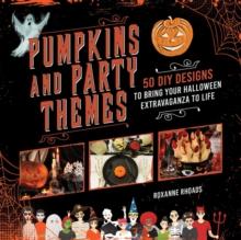 Pumpkins and Party Themes : 50 DIY Designs to Bring Your Halloween Extravaganza to Life