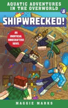 Shipwrecked! : An Unofficial Minecrafters Novel