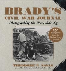 Brady's Civil War Journal : Photographing the War 186165