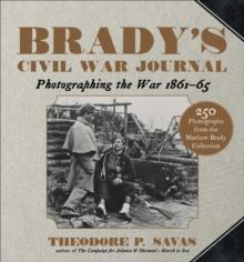 Brady's Civil War Journal : Photographing the War 1861-65