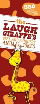 The Laugh Giraffe's Best and Funniest Animal Jokes : 350 Highly Hilarious Jokes!