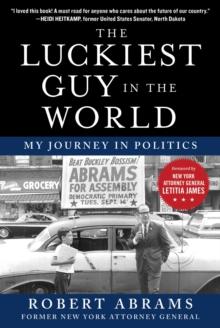 The Luckiest Guy in the World : My Journey in Politics