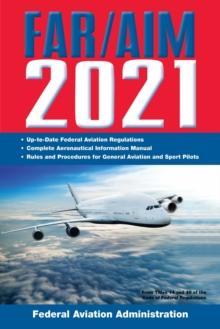 FAR/AIM 2021: Up-to-Date FAA Regulations / Aeronautical Information Manual