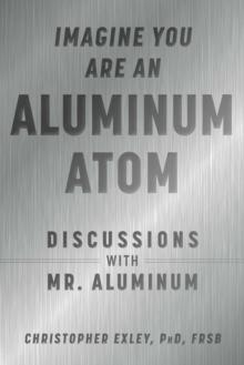 Imagine You Are An Aluminum Atom : Discussions With Mr. Aluminum