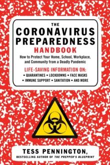 The Coronavirus Preparedness Handbook : How to Protect Your Home, School, Workplace, and Community from a Deadly Pandemic