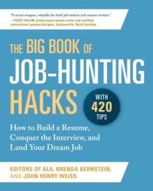 The Big Book of Job-Hunting Hacks : How to Build a Resume, Conquer the Interview, and Land Your Dream Job