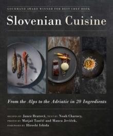 Slovenian Cuisine : From the Alps to the Adriatic in 20 Ingredients