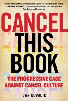 Cancel This Book : The Progressive Case Against Cancel Culture