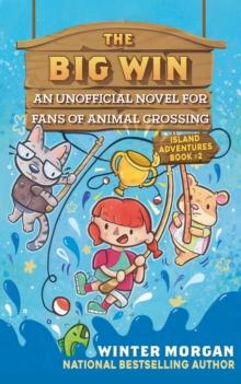 The Big Win : An Unofficial Novel for Fans of Animal Crossing