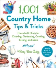 1,001 Country Home Tips & Tricks : Household Hints for Cleaning, Gardening, Cooking, Sewing, and More