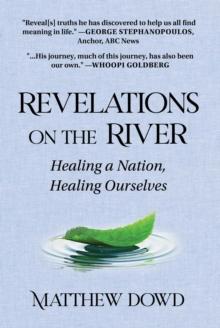 Revelations on the River : Healing a Nation, Healing Ourselves