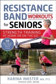 Resistance Band Workouts for Seniors : Strength Training at Home or on the Go