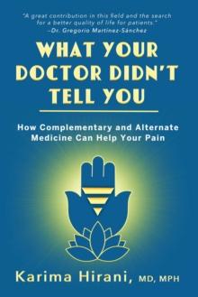 What Your Doctor Didn't Tell You : How Complementary and Alternative Medicine Can Help Your Pain