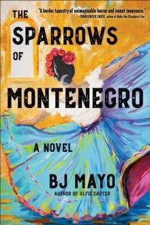 The Sparrows of Montenegro : A Novel