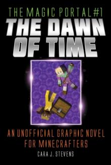 The Dawn of Time : An Unofficial Graphic Novel for Minecrafters