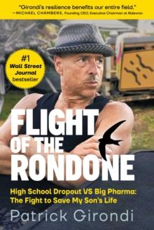 Flight of the Rondone : High School Dropout VS Big Pharma: The Fight to Save My Son's Life