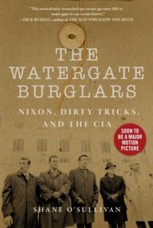 Watergate Burglars : Nixon, Dirty Tricks, and the CIA