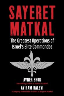 Sayeret Matkal : The Greatest Operations of Israel's Elite Commandos