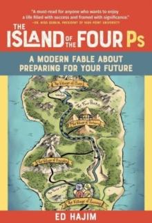 The Island of the Four Ps : A Modern Fable About Preparing for Your Future