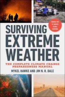 Surviving Extreme Weather : The Complete Climate Change Preparedness Manual