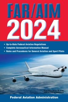 FAR/AIM 2024: Up-to-Date Federal Aviation Regulations / Aeronautical Information Manual