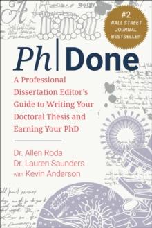 PhDone : A Professional Dissertation Editor's Guide to Writing Your Doctoral Thesis and Earning Your PhD