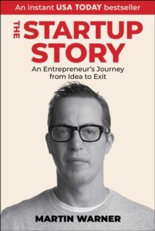 Startup Story : An Entrepreneur's Journey from Idea to Exit