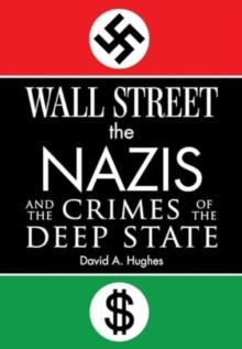 Wall Street, the Nazis, and the Crimes of the Deep State