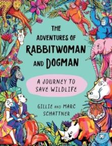 The Adventures of Rabbitwoman and Dogman : A Journey to Save Wildlife