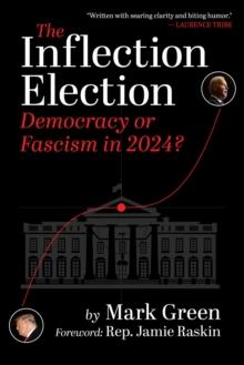 The Inflection Election : Democracy or Fascism in 2024?