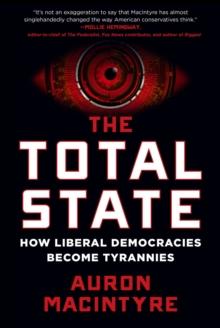 The Total State : How Liberal Democracies Become Tyrannies