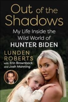 Out of the Shadows : My Life Inside the Wild World of Hunter Biden