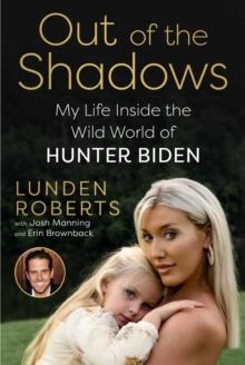 Out of the Shadows : My Life Inside the Wild World of Hunter Biden