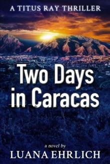 Two Days in Caracas : A Titus Ray Thriller