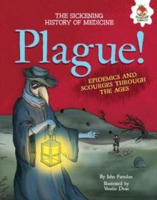 Plague! : Epidemics and Scourges Through the Ages