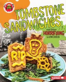 Tombstone Sandwiches and Other Horrifying Lunches