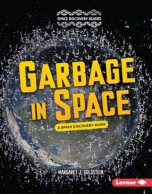 Garbage in Space : A Space Discovery Guide