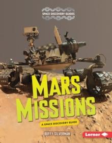 Mars Missions : A Space Discovery Guide